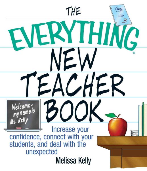 The Everything New Teacher Book: Increase Your Confidence, Connect With Your Students, And Deal With The Unexpected cover