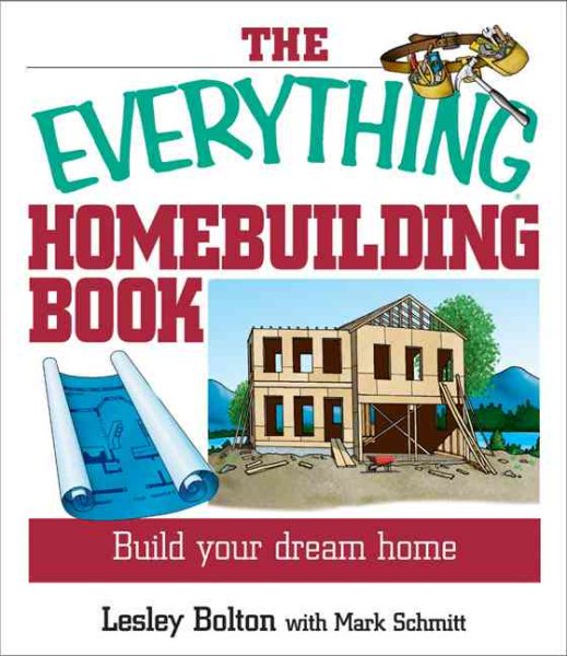 The Everything Homebuilding Book: Build Your Dream Home (Everything: Sports and Hobbies) cover