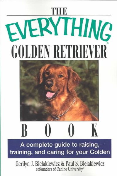 The Everything Golden Retriever Book: A Complete Guide to Raising, Training, and Caring for Your Golden cover