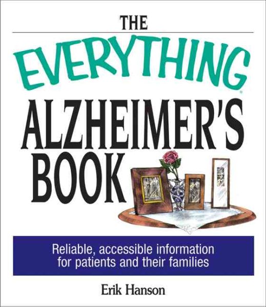 The Everything Alzheimer's Book: Reliable, Accesible Information for Patients and Their Families cover