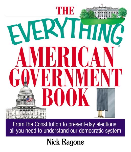 The Everything American Government Book: From the Constitution to Present-Day Elections, All You Need to Understand Our Democratic System cover