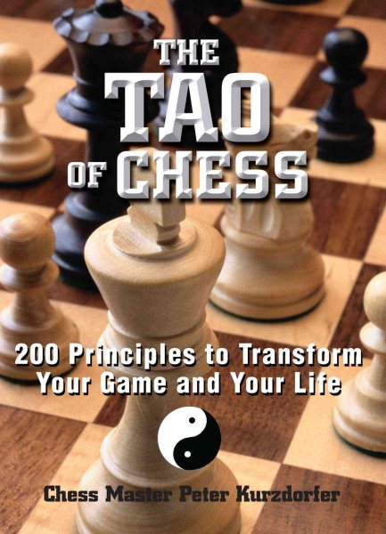 The Tao Of Chess: 200 Principles to Transform Your Game and Your Life cover