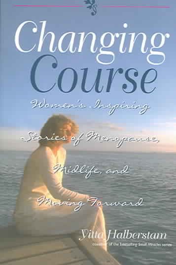 Changing Course: Women's Inspiring Stories of Menopause, Midlife, and Moving Forward cover