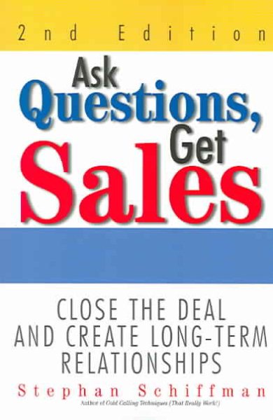 Ask Questions, Get Sales: Close The Deal And Create Long-Term Relationships 2nd Edition cover