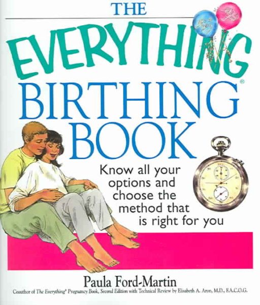 The Everything Birthing Book: Know All Your Options and Choose the Method That Is Right For You cover