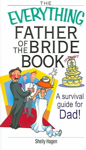 The Everything Father Of The Bride Book: A Survival Guide for Dad! cover