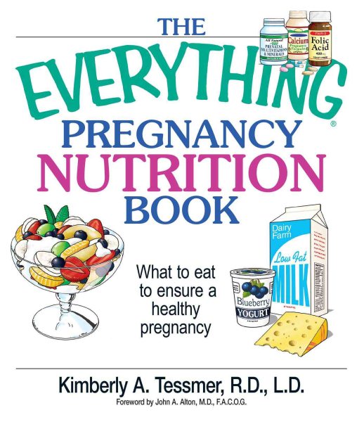The Everything Pregnancy Nutrition Book: What To Eat To Ensure A Healthy Pregnancy cover