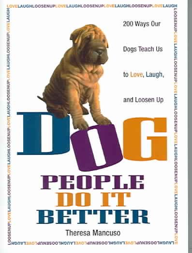 Dog People Do It Better: 200 ways our dogs teach us to love, laugh, and loosen up cover