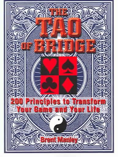 Tao Of Bridge: 200 Principles To Transform Your Game And Your Life cover