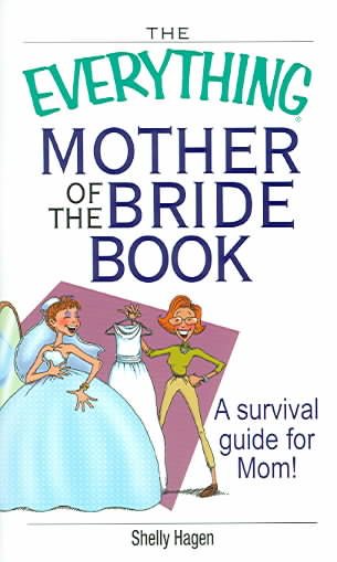 The Everything Mother Of The Bride Book: A Survival Guide for Mom! cover