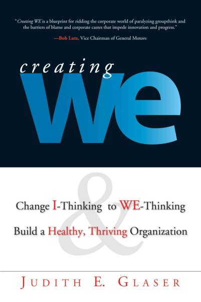 Creating We: Change I-Thinking to WE-Thinking & Build a Healthy, Thriving Organization cover