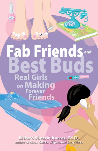 Fab Friends And Best Buds: Real Girls On Making Forever Friends cover