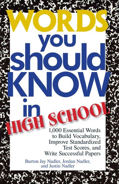 Words You Should Know In High School: 1000 Essential Words To Build Vocabulary, Improve Standardized Test Scores, And Write Successful Papers cover