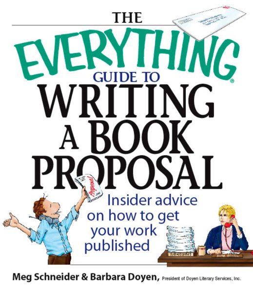 The Everything Guide To Writing A Book Proposal: Insider Advice On How To Get Your Work Published cover