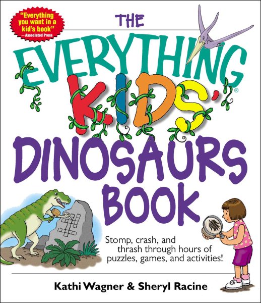The Everything Kids' Dinosaurs Book: Stomp, Crash, And Thrash Through Hours of Puzzles, Games, And Activities! cover