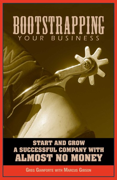 Bootstrapping Your Business: Start And Grow a Successful Company With Almost No Money cover