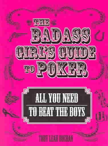 The Badass Girl's Guide to Poker: All You Need to Beat the Boys cover