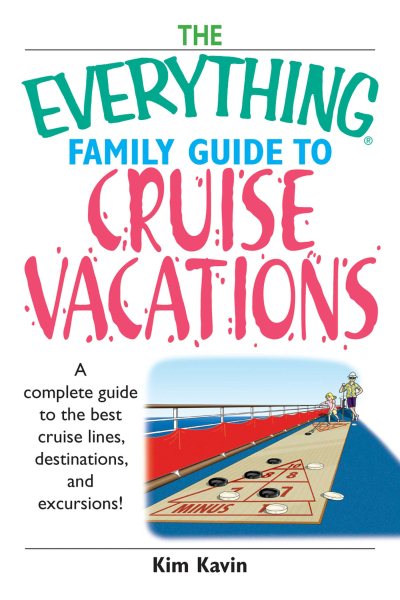 The Everything Family Guide To Cruise Vacations: A Complete Guide to the Best Cruise Lines, Destinations, And Excursions cover