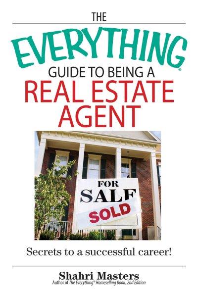 The Everything Guide To Being A Real Estate Agent: Secrets to a Successful Career! cover
