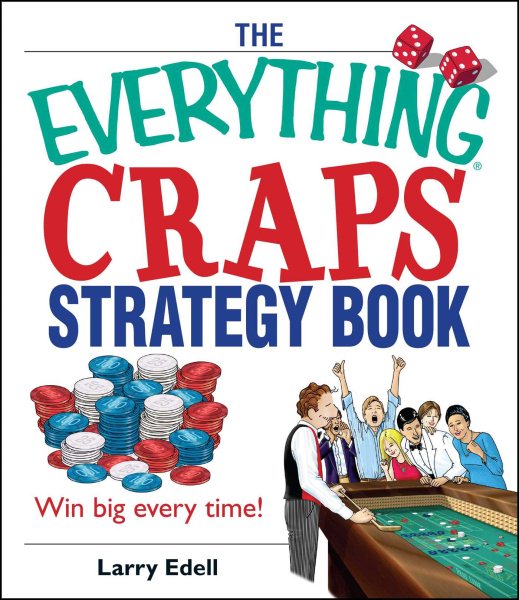 The Everything Craps Strategy Book: Win Big Every Time! cover