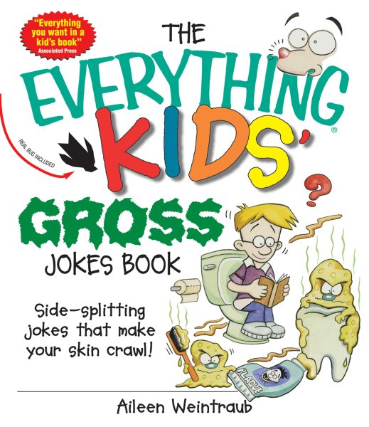 The Everything Kids' Gross Jokes Book: Side-splitting Jokes That Make Your Skin Crawl! cover