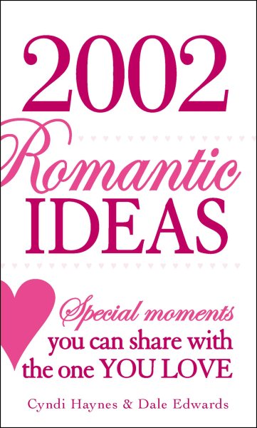2,002 Romantic Ideas: Special Moments You Can Share with the One You Love