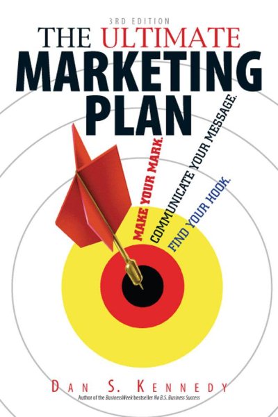 The Ultimate Marketing Plan: Find Your Hook. Communicate Your Message. Make Your Mark. cover