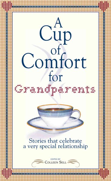 A Cup of Comfort for Grandparents: Stories That Celebrate a Very Special Relationship (Cup of Comfort Series Book) cover