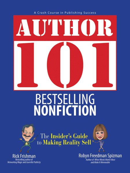 Author 101 Bestselling Nonfiction: The Insider's Guide to Making Reality Sell (Author 101) cover