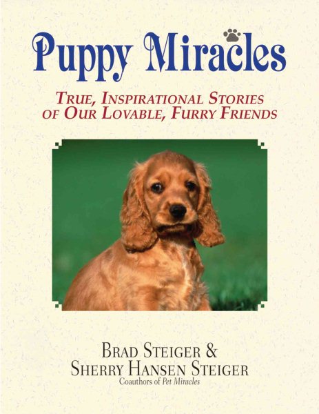 Puppy Miracles: True, Inspirational Stories of Our Lovable, Furry Friends cover