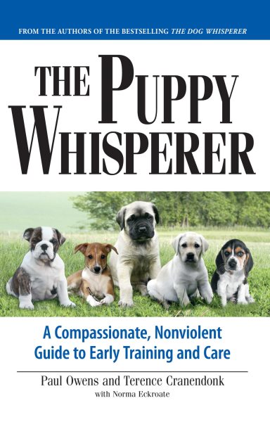 The Puppy Whisperer: A Compassionate, Non Violent Guide to Early Training and Care cover
