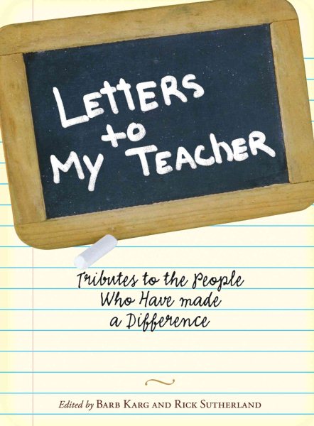 Letters To My Teacher: Tributes to the People Who Have Made a Difference cover