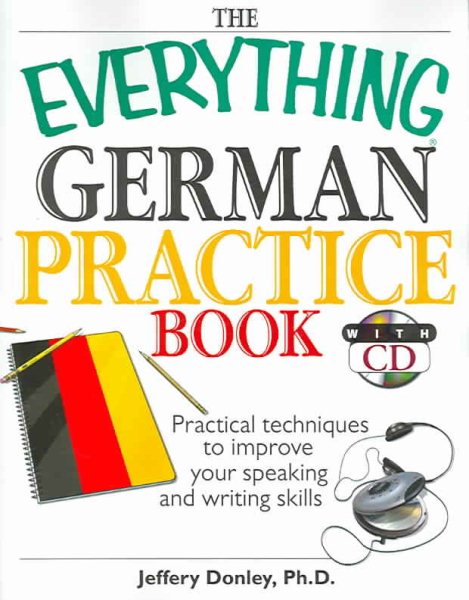 The Everything German Practice: Practical Techniques to Improve Your Speaking And Writing Skills cover