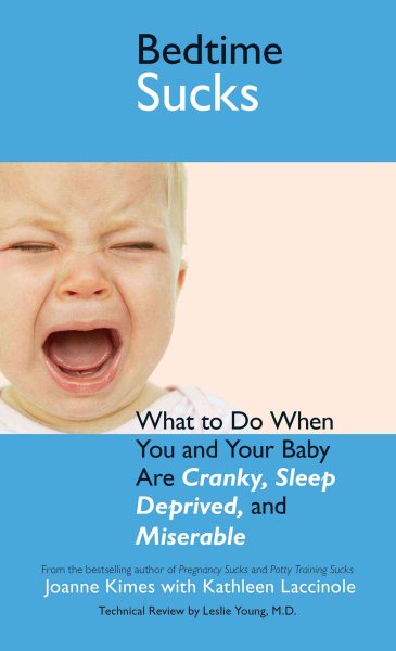 Bedtime Sucks: What to Do When You and Your Baby Are Cranky, Sleep-Deprived, and Miserable cover