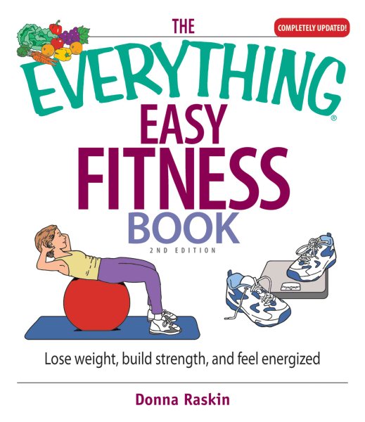 The Everything Easy Fitness Book: Lose Weight, Build Strength, And Feel Energized (2nd Edition) cover
