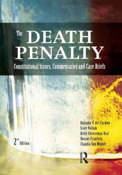 The Death Penalty, Second Edition: Constitutional Issues, Commentaries and Case Briefs cover