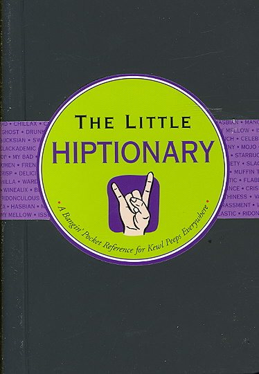 The Little Hiptionary (A Dictionary of Slang) (Little Black Book Series) cover
