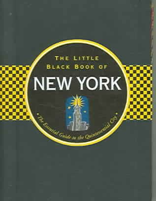 The Little Black Book of New York: The Essential Guide to the Quintessential City (Little Black Book Series) cover