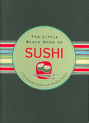 The Little Black Book Of Sushi: The Essential Guide to the World of Sushi (Little Black Books) cover