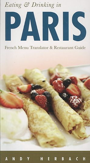 Eating & Drinking in Paris: French Menu Reader and Restaurant Guide 4th edition (Open Road Travel Guides) cover