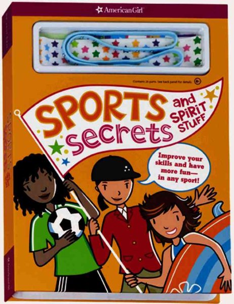 Sports Secrets and Spirit Stuff: Improve Your Skills And Have More Fun-in Any Sport! (American Girl Library) cover