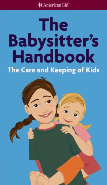 The Babysitter's Handbook: The Care and Keeping of Kids (American Girl (Quality)) cover