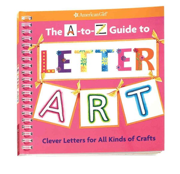 The A-to-Z Guide to Letter Art (American Girl)