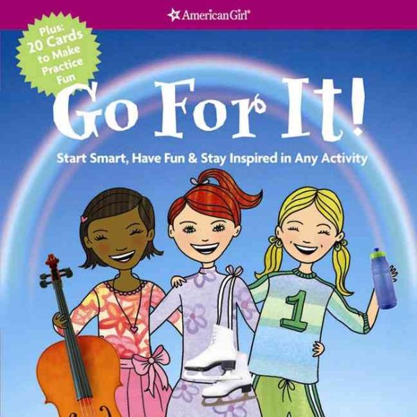 Go For It! Start Smart, Have Fun, & Stay Inspired in Any Activity (American Girl) cover