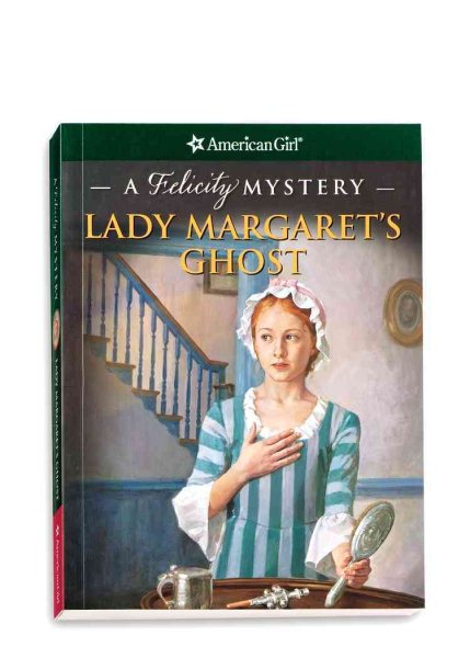 Lady Margaret's Ghost: A Felicity Mystery (American Girl Mysteries) cover