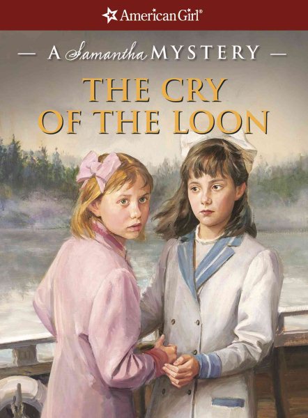 The Cry of the Loon: A Samantha Mystery (American Girl Mysteries) cover
