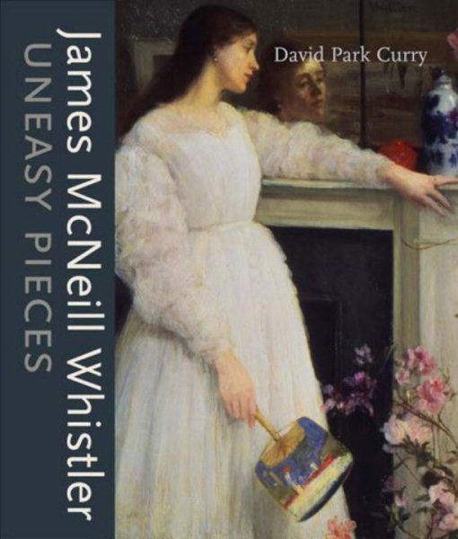 James MacNeill Whistler: Uneasy Pieces cover