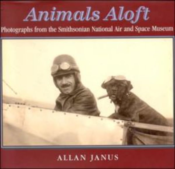 Animals Aloft: photographs from the Smithsonian national Air & Space Museum