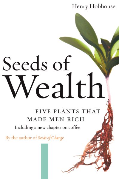 Seeds of Wealth: Four Plants That Made Men Rich cover