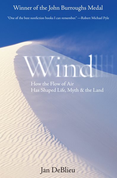Wind: How the Flow of Air Has Shaped Life, Myth, and the Land cover